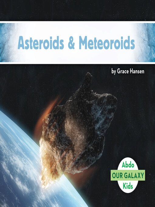 Title details for Asteroids & Meteoroids by Grace Hansen - Available